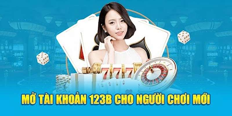 Hướng dẫn mở tài khoản 123B cho tân binh