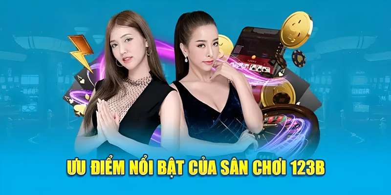 Lý do nhà cái 123B được nhều người chơi yêu thích