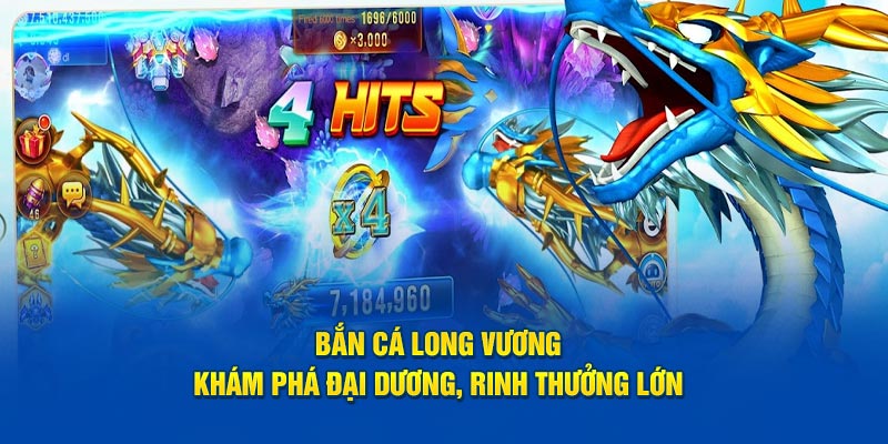 Bắn Cá Long Vương - Khám Phá Đại Dương, Rinh Thưởng Lớn