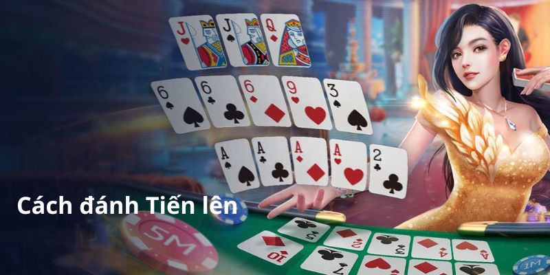 cách chơi Tiến lên