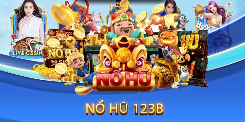 Nổ hũ tại 123B thu hút người chơi mạnh mẽ