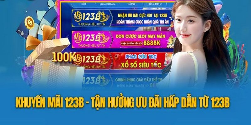 Khuyến mãi hấp dẫn và giá trị cùng nổ hũ 123B