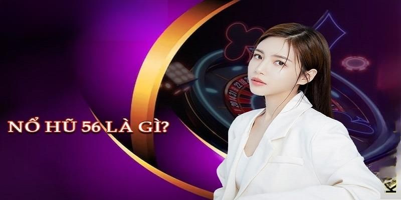 Nohu56 - Không Gian Giải Trí Săn Jackpot Hàng Đầu 2024